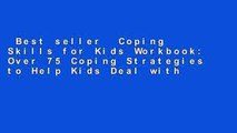 Best seller  Coping Skills for Kids Workbook: Over 75 Coping Strategies to Help Kids Deal with