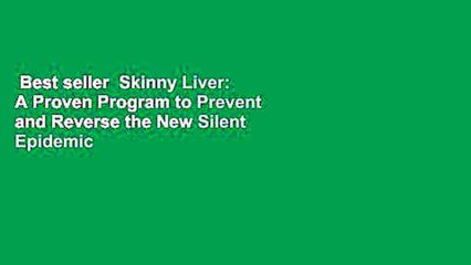 Best seller  Skinny Liver: A Proven Program to Prevent and Reverse the New Silent Epidemic -