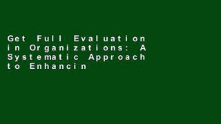 Get Full Evaluation in Organizations: A Systematic Approach to Enhancing Learning, Performance and