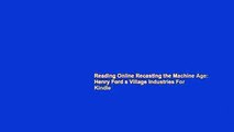 Reading Online Recasting the Machine Age: Henry Ford s Village Industries For Kindle