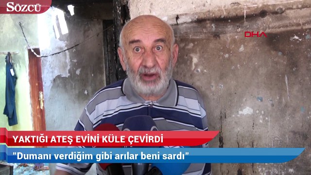 Arıları uzaklaştırmak için yaktığı ateş evini küle çevirdi
