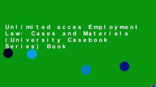 Unlimited acces Employment Law: Cases and Materials (University Casebook Series) Book