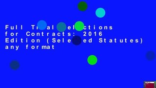 Full Trial Selections for Contracts: 2016 Edition (Selected Statutes) any format