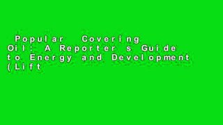 Popular  Covering Oil: A Reporter s Guide to Energy and Development (Lifting the Resource Curse)