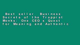 Best seller  Business Secrets of the Trappist Monks: One CEO s Quest for Meaning and Authenticity