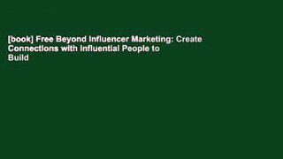 [book] Free Beyond Influencer Marketing: Create Connections with Influential People to Build