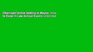 D0wnload Online Getting to Maybe: How to Excel in Law School Exams Unlimited
