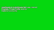 viewEbooks & AudioEbooks Net Loss: Internet Prophets, Private Profits, and the Costs to Community