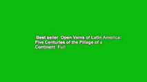 Best seller  Open Veins of Latin America: Five Centuries of the Pillage of a Continent  Full