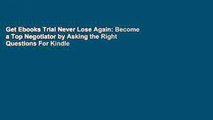 Get Ebooks Trial Never Lose Again: Become a Top Negotiator by Asking the Right Questions For Kindle