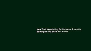 New Trial Negotiating for Success: Essential Strategies and Skills For Kindle