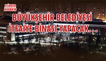 (24 Temmuz 2018) BÜYÜKŞEHİR BELEDİYESİ  İTFAİYE BİNASI YAPACAK…