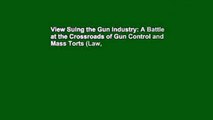 View Suing the Gun Industry: A Battle at the Crossroads of Gun Control and Mass Torts (Law,