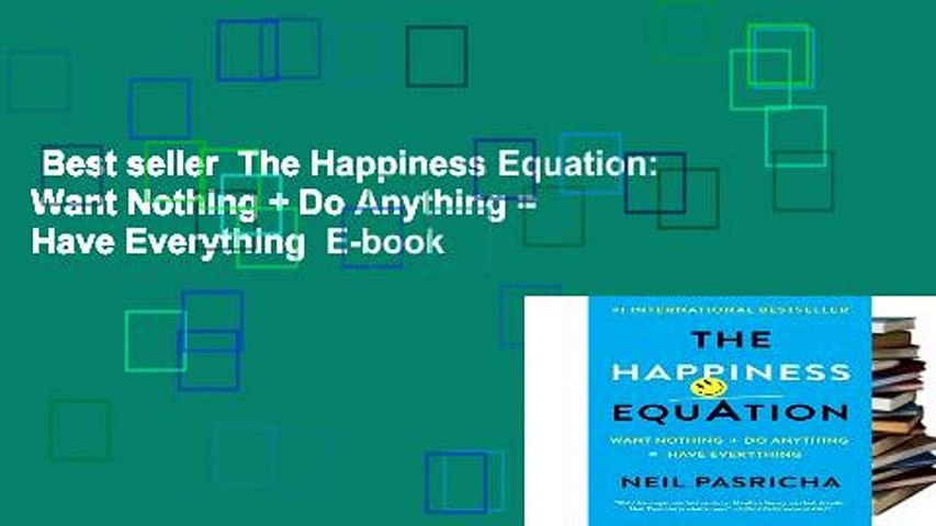 Best seller  The Happiness Equation: Want Nothing + Do Anything = Have Everything  E-book