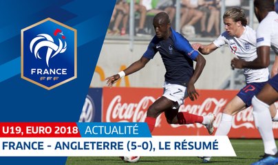 U19, Euro 2018 : France-Angleterre (5-0), le résumé I FFF 2018