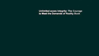 Unlimited acces Integrity: The Courage to Meet the Demands of Reality Book