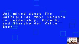 Unlimited acces The Caterpillar Way: Lessons in Leadership, Growth, and Shareholder Value Book