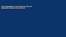 View Corporations: A Contemporary Approach (Interactive Casebook Series) Ebook