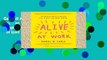Get Full Alive at Work: The Neuroscience of Helping Your People Love What They Do For Ipad