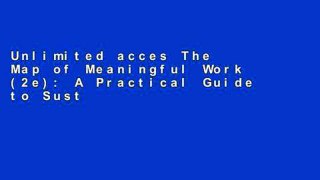 Unlimited acces The Map of Meaningful Work (2e): A Practical Guide to Sustaining our Humanity Book