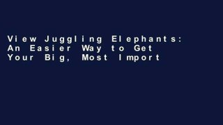 View Juggling Elephants: An Easier Way to Get Your Big, Most Important Things Done--Now! online