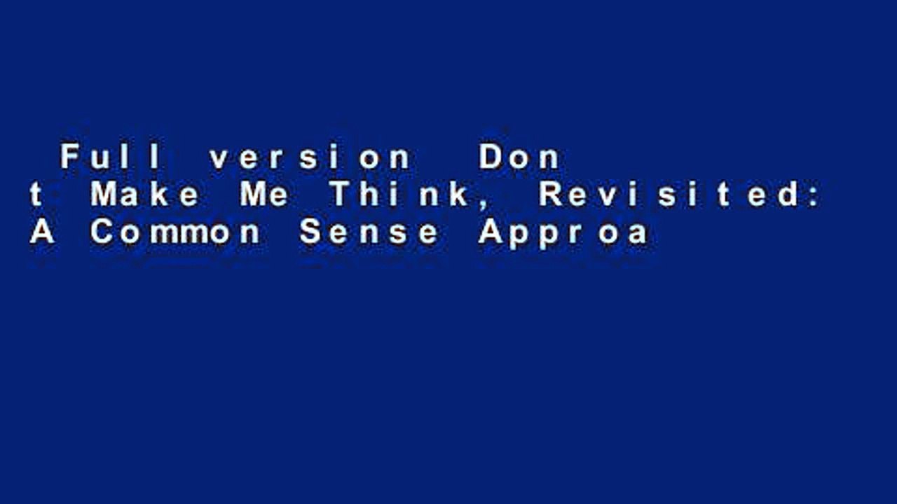 Full version  Don t Make Me Think, Revisited: A Common Sense Approach to Web Usability (Voices