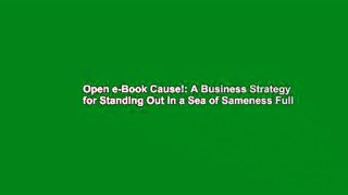 Open e-Book Cause!: A Business Strategy for Standing Out in a Sea of Sameness Full