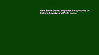 View Smile Guide: Employee Perspectives on Culture, Loyalty, and Profit online