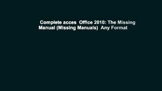 Complete acces  Office 2010: The Missing Manual (Missing Manuals)  Any Format