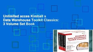 Unlimited acces Kimball s Data Warehouse Toolkit Classics: 3 Volume Set Book