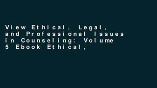 View Ethical, Legal, and Professional Issues in Counseling: Volume 5 Ebook Ethical, Legal, and