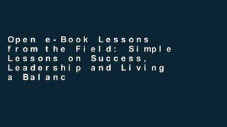Open e-Book Lessons from the Field: Simple Lessons on Success, Leadership and Living a Balanced