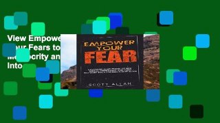 View Empower Your Fear: Leverage Your Fears to Rise Above Mediocrity and Turn Self-Doubt Into a
