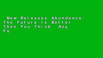 New Releases Abundance: The Future Is Better Than You Think  Any Format