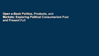 Open e-Book Politics, Products, and Markets: Exploring Political Consumerism Past and Present Full