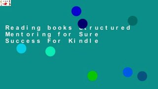 Reading books Structured Mentoring for Sure Success For Kindle
