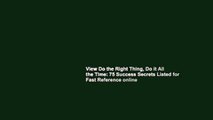 View Do the Right Thing, Do it All the Time: 75 Success Secrets Listed for Fast Reference online