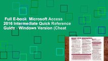 Full E-book  Microsoft Access 2016 Intermediate Quick Reference Guide - Windows Version (Cheat
