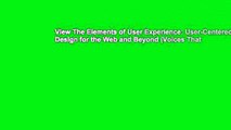View The Elements of User Experience: User-Centered Design for the Web and Beyond (Voices That