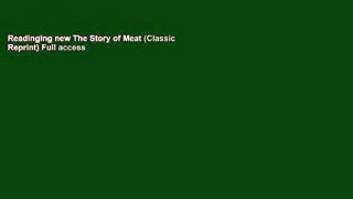 Readinging new The Story of Meat (Classic Reprint) Full access