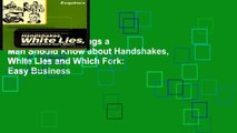 View Esquire s Things a Man Should Know about Handshakes, White Lies and Which Fork: Easy Business