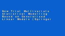 New Trial Multivariate Statistical Modelling Based on Generalized Linear Models (Springer Series