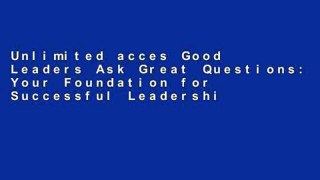 Unlimited acces Good Leaders Ask Great Questions: Your Foundation for Successful Leadership Book