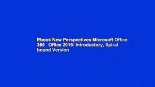 Ebook New Perspectives Microsoft Office 365   Office 2016: Introductory, Spiral bound Version