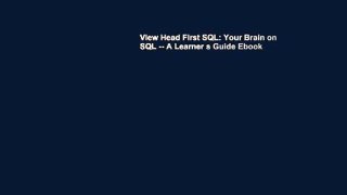 View Head First SQL: Your Brain on SQL -- A Learner s Guide Ebook