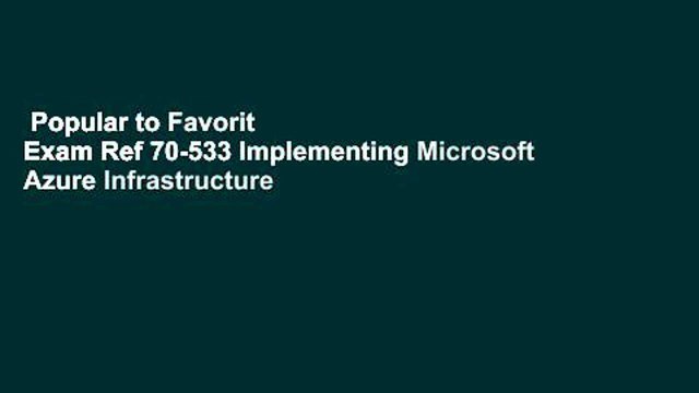 Popular to Favorit Exam Ref 70-533 Implementing Microsoft Azure Infrastructure Solutions For