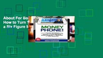 About For Books  Money Phone!: How to Turn Your Smartphone into a Six Figure Money-Making