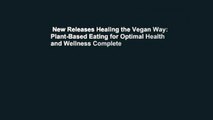 New Releases Healing the Vegan Way: Plant-Based Eating for Optimal Health and Wellness Complete