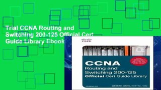 Trial CCNA Routing and Switching 200-125 Official Cert Guide Library Ebook