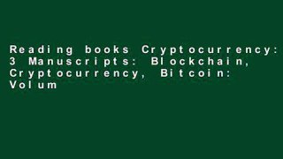 Reading books Cryptocurrency: 3 Manuscripts: Blockchain, Cryptocurrency, Bitcoin: Volume 5